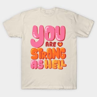 you are strong as hell retro bubbly quote T-Shirt
